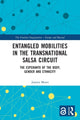 Book cover of: Entangled Mobilities in the Transnational Salsa Circuit. By: Joanna Menet