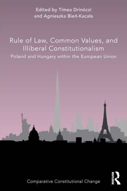 Book cover of: Rule of Law, Common Values, and Illiberal Constitutionalism. By: Tímea Drinóczi