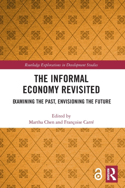 Book cover of: Informal Economy Revisited. By: Martha Alter Chen