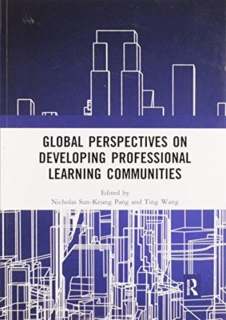 Book cover of: Global Perspectives on Developing Professional Learning Communities. By: Nicholas Sun-Keung Pang