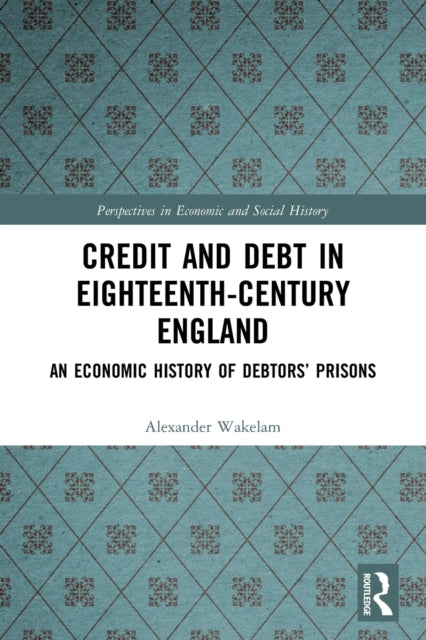 Book cover of: Credit and Debt in Eighteenth-Century England. By: Alexander Wakelam
