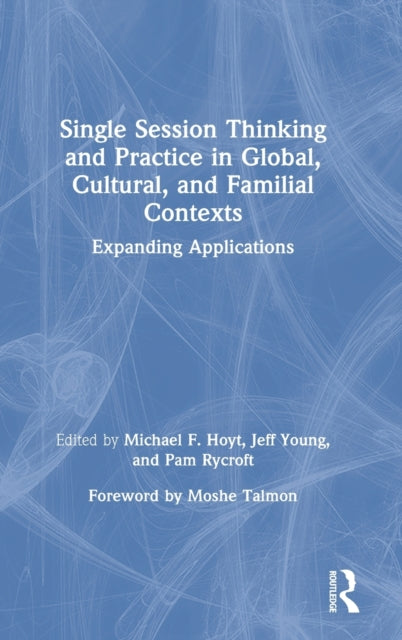 Book cover of: Single Session Thinking and Practice in Global, Cultural, and Familial Contexts. By: Michael F. Hoyt