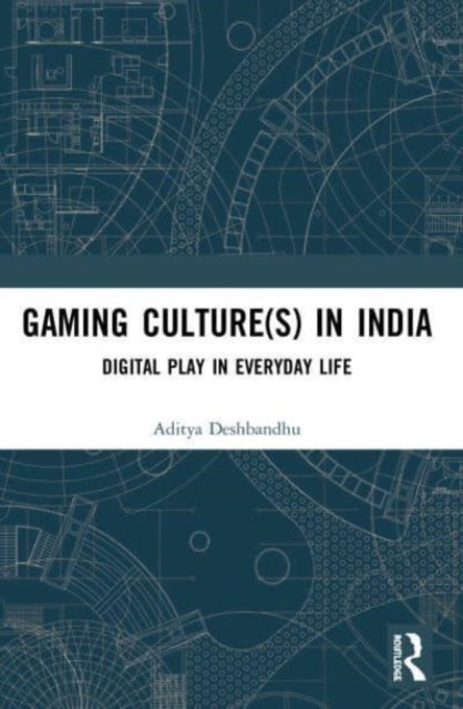 Book cover of: Gaming Culture(s) in India. By: Aditya Deshbandhu