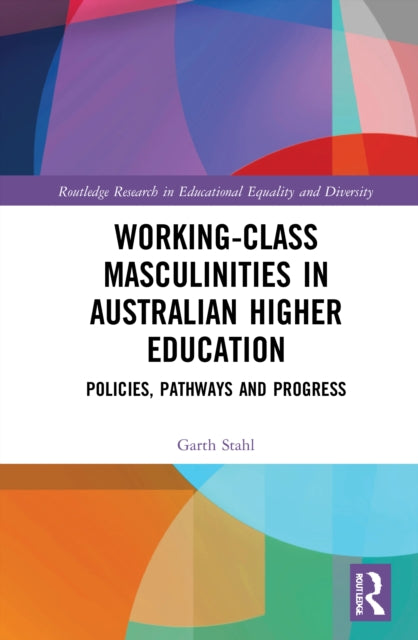 Book cover of: Working-Class Masculinities in Australian Higher Education. By: Garth Stahl