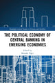 Book cover of: Political Economy of Central Banking in Emerging Economies. By: Mustafa Yagc