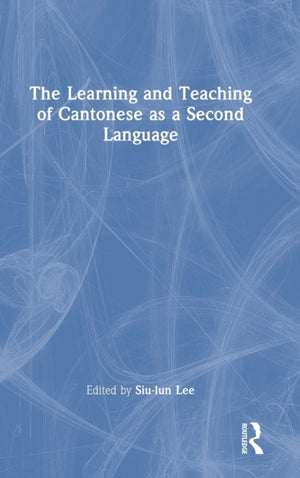 The Learning and Teaching of Cantonese as a Second Language