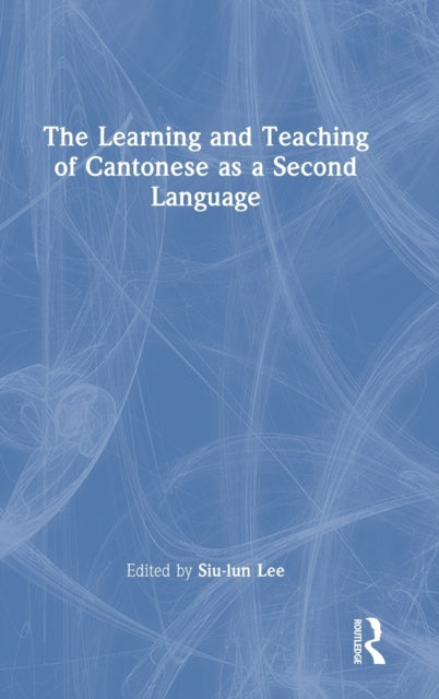 Book cover of: Learning and Teaching of Cantonese as a Second Language. By: Siu-lun Lee