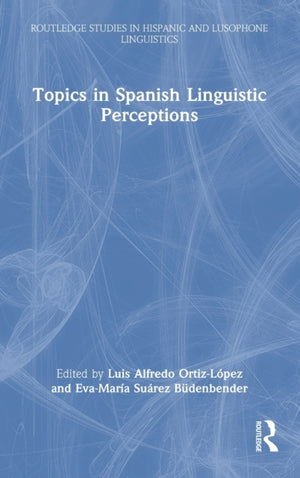 Topics in Spanish Linguistic Perceptions
