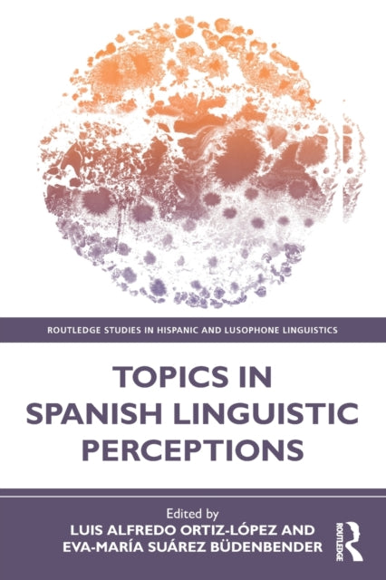 Book cover of: Topics in Spanish Linguistic Perceptions. By: Luis A. Ortiz López