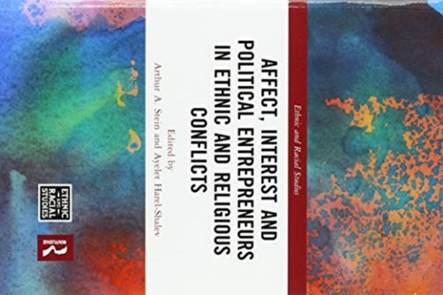 Book cover of: Affect, Interest and Political Entrepreneurs in Ethnic and Religious Conflicts. By: Arthur A. Stein