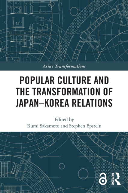 Book cover of: Popular Culture and the Transformation of Japan–Korea Relations. By: Rumi Sakamoto