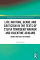 Book cover of: Life-Writing, Genre and Criticism in the Texts of Sylvia Townsend Warner and Valentine Ackland. By: Ailsa T. Granne