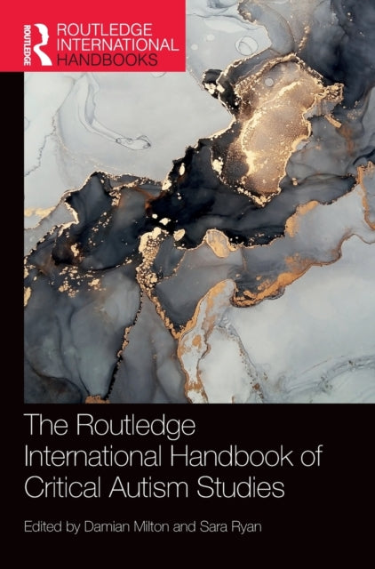Book cover of: Routledge International Handbook of Critical Autism Studies. By: Damian Milton