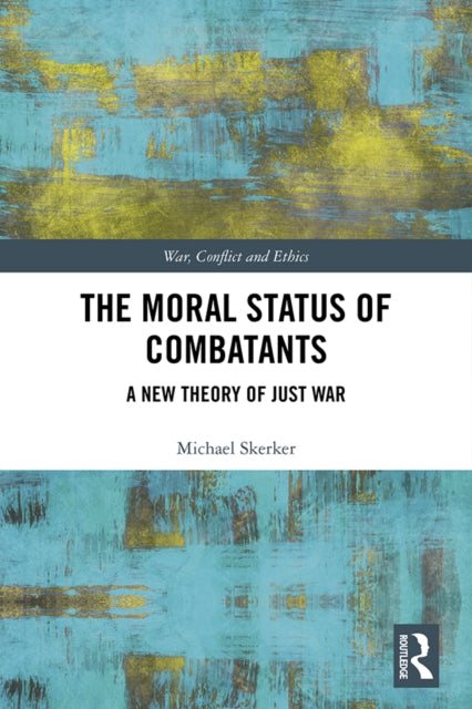 Book cover of: Moral Status of Combatants. By: Michael Skerker