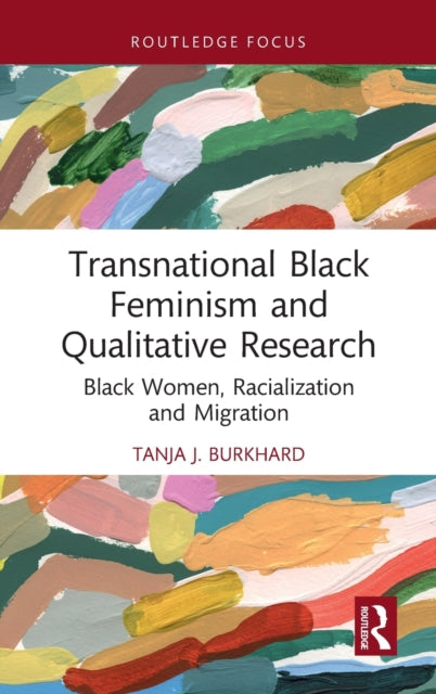 Book cover of: Transnational Black Feminism and Qualitative Research. By: Tanja Burkhard