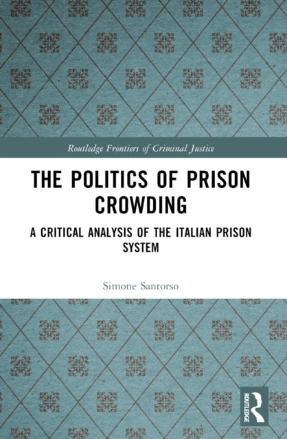 Book cover of: Politics of Prison Crowding. By: Simone Santorso