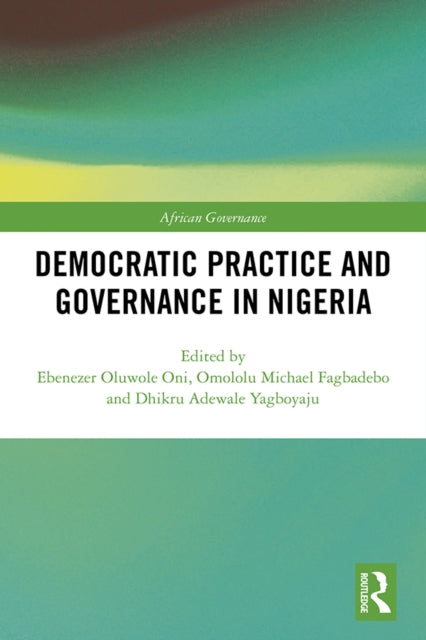 Book cover of: Democratic Practice and Governance in Nigeria. By: Ebenezer Oluwole Oni