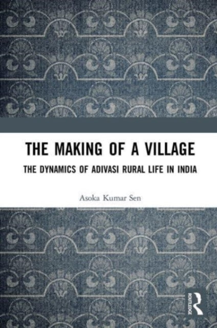 Book cover of: Making of a Village. By: Asoka Kumar Sen
