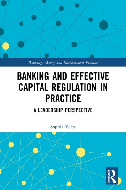 Book cover of: Banking and Effective Capital Regulation in Practice. By: Sophia Velez