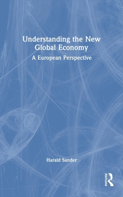 Book cover of: Understanding the New Global Economy. By: Harald Sander