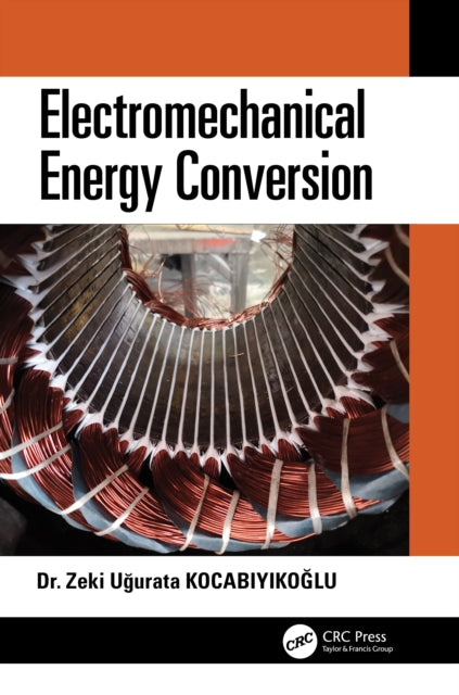 Book cover of: Electromechanical Energy Conversion. By: Zeki Ugurata Kocabiyikoglu