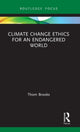 Book cover of: Climate Change Ethics for an Endangered World. By: Thom Brooks
