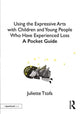 Book cover of: Using the Expressive Arts with Children and Young People Who Have Experienced Loss. By: Juliette Ttofa