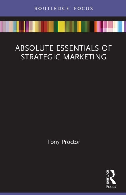 Book cover of: Absolute Essentials of Strategic Marketing. By: Tony Proctor