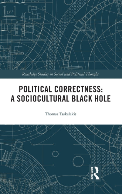 Book cover of: Political Correctness: A Sociocultural Black Hole. By: Thomas Tsakalakis