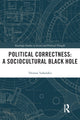Book cover of: Political Correctness: A Sociocultural Black Hole. By: Thomas Tsakalakis