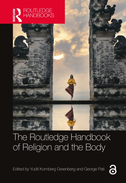 Book cover of: Routledge Handbook of Religion and the Body. By: Yudit Kornberg Greenberg