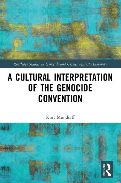 Book cover of: Cultural Interpretation of the Genocide Convention. By: Kurt Mundorff