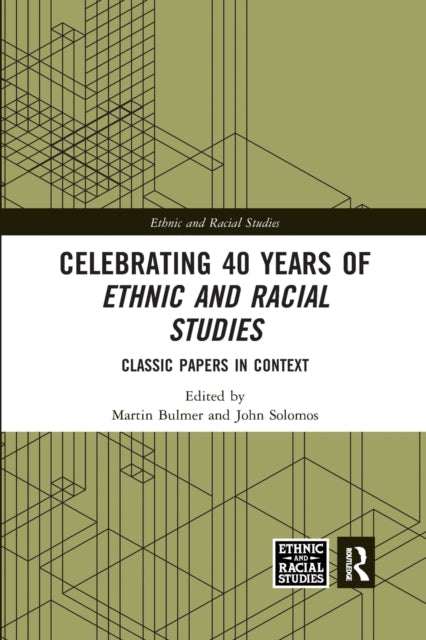 Book cover of: Celebrating 40 Years of Ethnic and Racial Studies. By: Martin Bulmer
