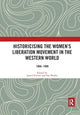 Book cover of: Historicising the Women's Liberation Movement in the Western World. By: Laurel Forster