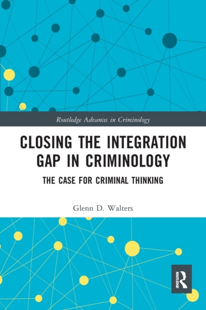 Book cover of: Closing the Integration Gap in Criminology. By: Glenn D. Walters