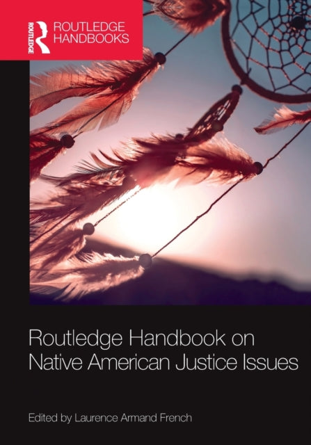 Book cover of: Routledge Handbook on Native American Justice Issues. By: Laurence French