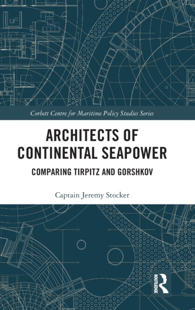 Book cover of: Architects of Continental Seapower. By: Jeremy Stocker
