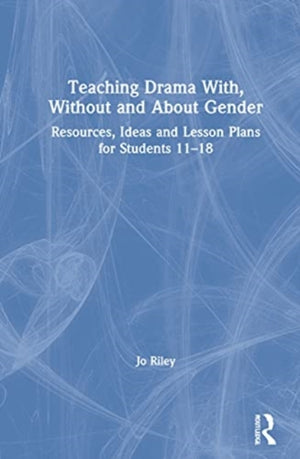 Teaching Drama With, Without and About Gender