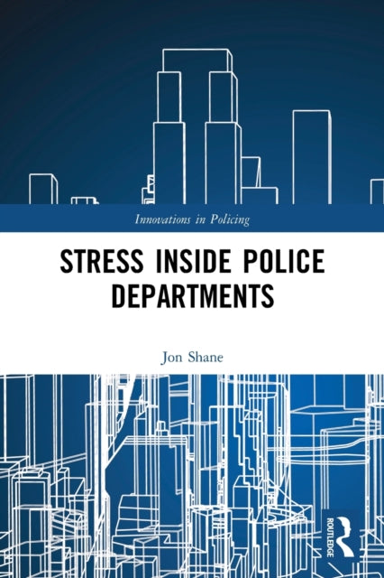 Book cover of: Stress Inside Police Departments. By: Jon M. Shane