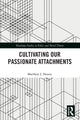 Book cover of: Cultivating Our Passionate Attachments. By: Matthew J. Dennis