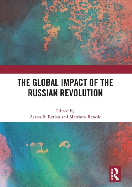 Book cover of: Global Impact of the Russian Revolution. By: Aaron B. Retish