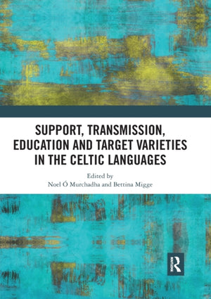 Support, Transmission, Education and Target Varieties in the Celtic Languages