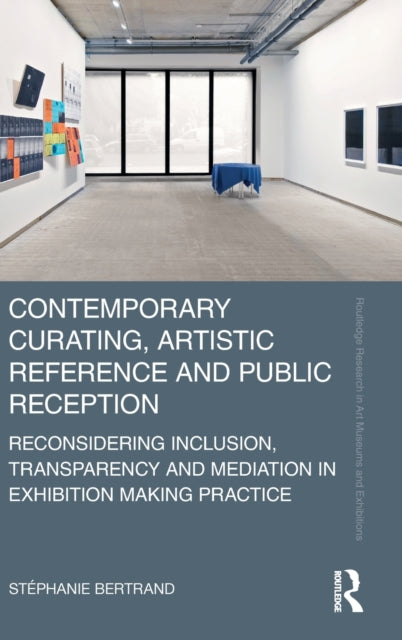 Book cover of: Contemporary Curating, Artistic Reference and Public Reception. By: Stéphanie Bertrand