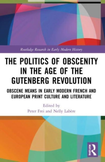 Book cover of: Politics of Obscenity in the Age of the Gutenberg Revolution. By: Peter Frei