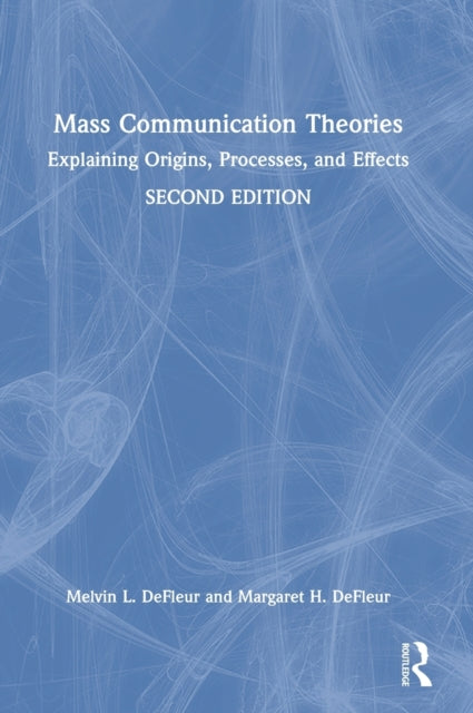Book cover of: Mass Communication Theories. By: Melvin L. DeFleur
