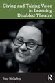 Book cover of: Giving and Taking Voice in Learning Disabled Theatre. By: Tony McCaffrey