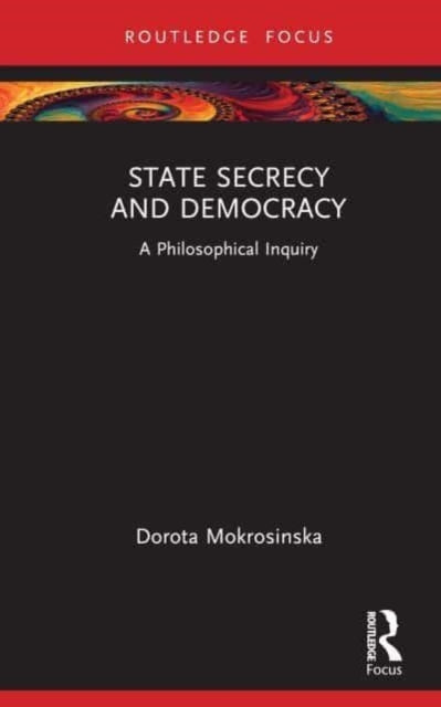Book cover of: State Secrecy and Democracy. By: Dorota Mokrosinska
