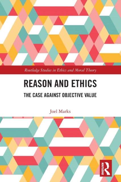 Book cover of: Reason and Ethics. By: Joel Marks