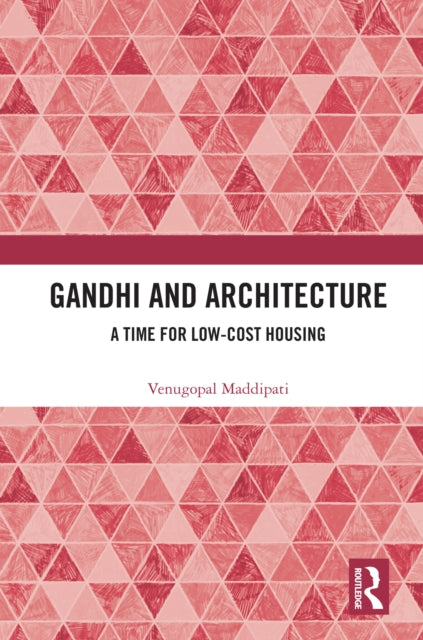 Book cover of: Gandhi and Architecture. By: Venugopal Maddipati