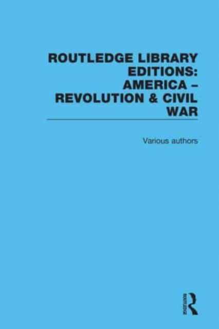 Book cover of: Routledge Library Editions: America: Revolution and Civil War